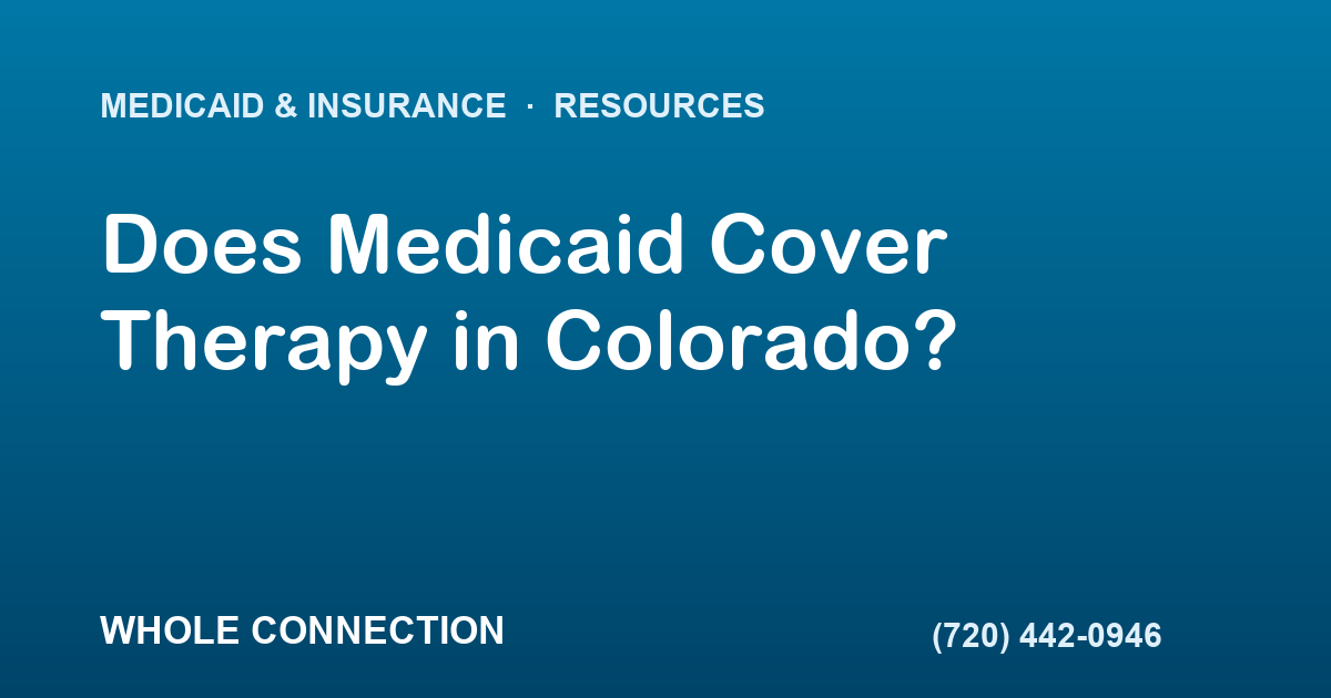 Does Medicaid Cover Therapy in Colorado?