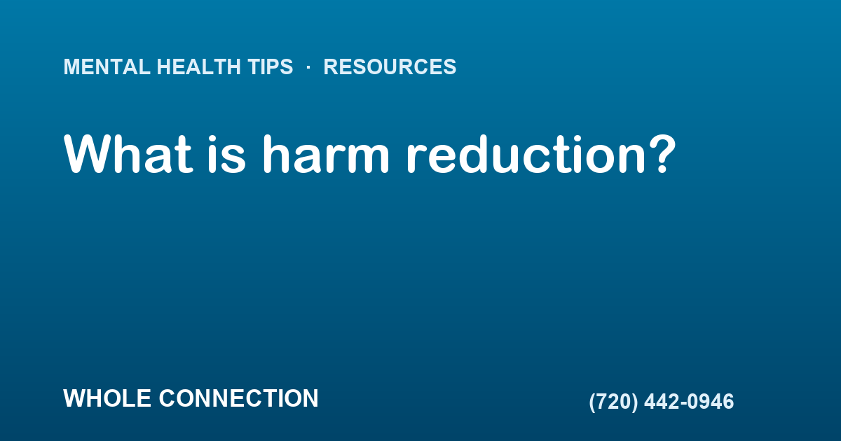 What is harm reduction?